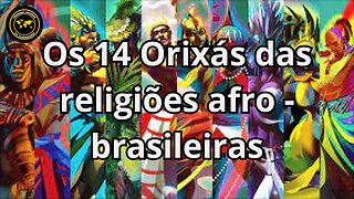 Os 14 Orixás das religiões afro - brasileiras