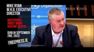 Mike Ryan (WHO Executive Director) Questioned in Dublin about mRNA Vaccine Injuries and Deaths.