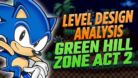 Level Design Analysis | Sonic the Hedgehog Green Hill Zone Act 2