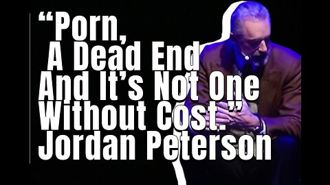 “Porn a dead end and it’s not one without cost.” Jordan Peterson #jordanpeterson