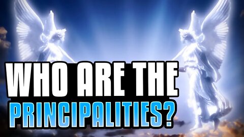 Who Are The Principalities?
