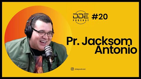 Ep. 20 - Pr. Jackson Antonio // DDE Podcast