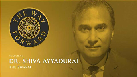 "THE SWARM "WITH DR. SHIVA AYYADURAI (Alec Zeck - The Way Forward)