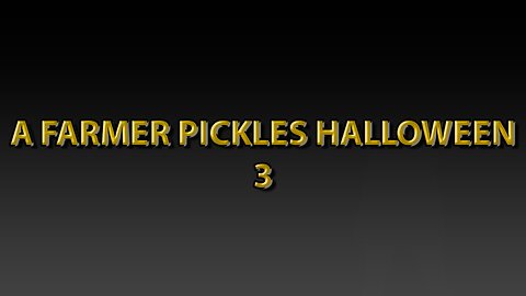 A Farmer Pickles Halloween 3