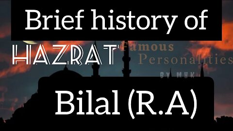 Brief History of Hazrat Bilal (R.A)