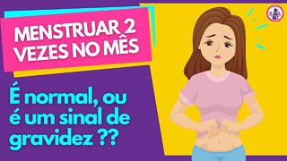 MENSTRUAR DUAS VEZES NO MÊS É NORMAL ?? | Boa Gravidez