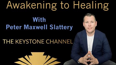 Awakening to Healing 22: With Peter Maxwell Slattery - New Horizons