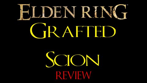 Elden Ring - Grafted Scion - Review