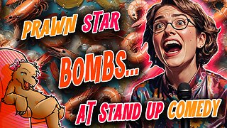 PRAWN STAR ABSOLUTELY BOMBS OUT AT STAND UP COMEDY GIG!