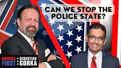 Can we stop the police state? Dinesh D'Souza with Sebastian Gorka on AMERICA First