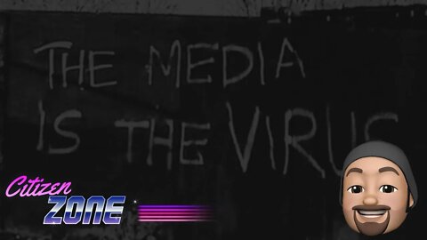The Media Is The Virus? Citizen Zone 7-8-2020