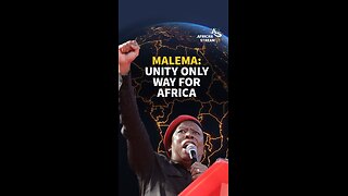 Malema: Unity Only Way For Africa