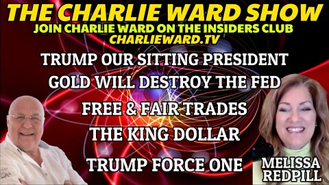 TRUMP OUR SITTING PRESIDENT, THE KING DOLLAR WITH MELISSA REDPILL & CHARLIE WARD