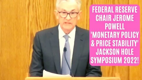Federal Reserve Chair Jerome Powell Monetary Policy & Price Stability Jackson Hole Symposium 2022!