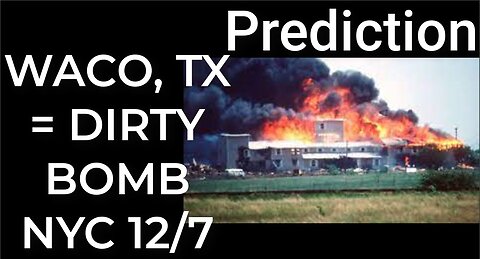 Prediction - WACO, TX = DIRTY BOMB NYC Dec 7