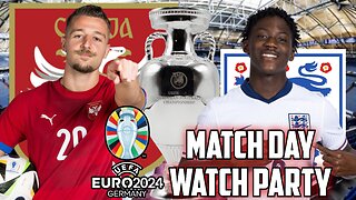 Serbia Vs England | EURO 2024 Live Watch Party