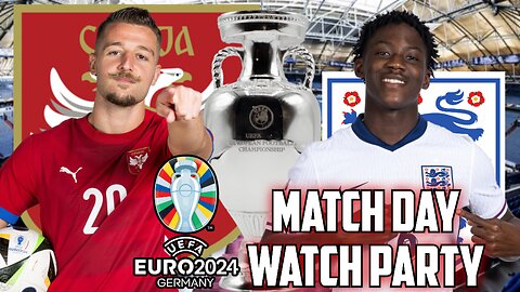 Serbia Vs England | EURO 2024 Live Watch Party