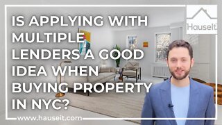 Is Applying with Multiple Lenders a Good Idea When Buying Property in NYC?