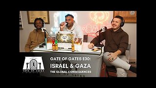 Gate of Gates E30: Israel & Gaza: The Global Consequences