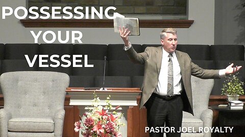 Possessing Your Vessel--Wed PM--May 29, 2024