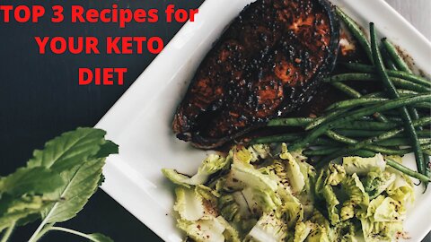 TOP 3 Recipes for YOUR KETO DIET