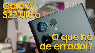 Galaxy S22 Ultra é realmente bom... o que há de errado!?