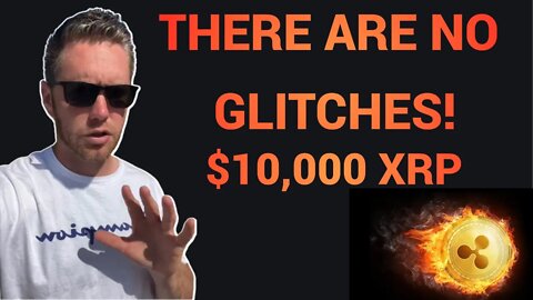 There Are No Glitches! $10,000 XRP
