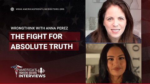 WRONGTHINK with Anna Perez and Dr. Simone Gold - The Fight for Absolute Truth