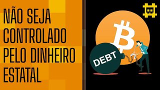 A retirada de controle sobre o dinheiro por meio do Bitcoin - [CORTE]