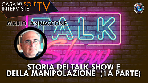Mario Iannaccone: storia dei talk show e della manipolazione (1a parte)