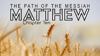 Matthew 10 "The Path of the Messiah"