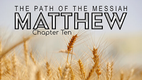 Matthew 10 "The Path of the Messiah"