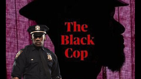 The Black Cop (What's changed, black man?)