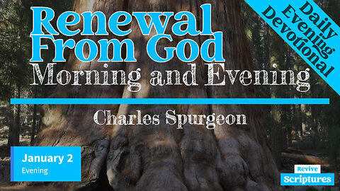 January 2 Evening Devotional | Renewal From God | Morning and Evening by Charles Spurgeon