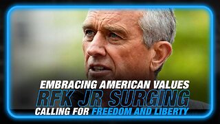 RFK Jr Surging After Embracing the American Values of Freedom