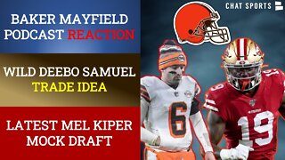 Browns Rumors: Deebo Samuel Trade? Baker Mayfield Podcast: Trade To Seattle? Mel Kiper Mock Draft