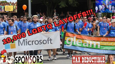 MICROSOFT LAYOFFS 10,000 LGBTQ: GO WOKE GO BROKE!!!