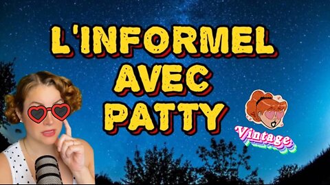 L'INFORMEL AVEC PATTY: LE POUVOIR DES MOTS