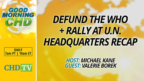 Defund the WHO, Rally at U.N. Headquarters Recap + More