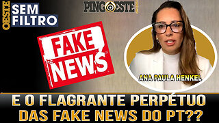 Onde está flagrante perpétuo das FAKE NEWS do PT ANA PAULA HENKEL