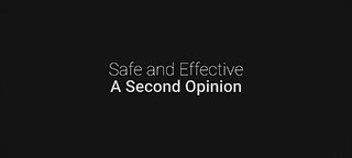 Safe and Effective - A Second Opinion (documentary)