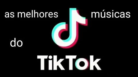 AS MELHORES MÚSICAS DO TIK TOK #musicasdotiktok #melhoresmusicastiktok