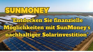 SUNMONEY-"Entdecken Sie finanzielle Möglichkeiten mit SunMoney's nachhaltiger Solarinvestition"