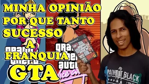 QUAL O SEGREDO DO SUCESSO DA FRANQUIA GTA ?