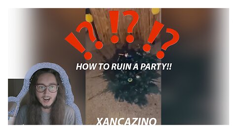 HOW TO RUIN A PARTY 101! - XANCAZINO