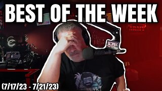 Bubba Loses His Cool and Takes the Show Off the Air - Best of the Week (7/17/23 - 7/21/23)