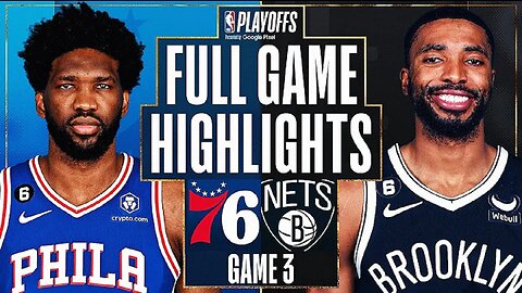 Brooklyn Nets vs. Philadelphia 76ers Full Game 3 Highlights | Apr 20 | 2022-2023 NBA Playoffs