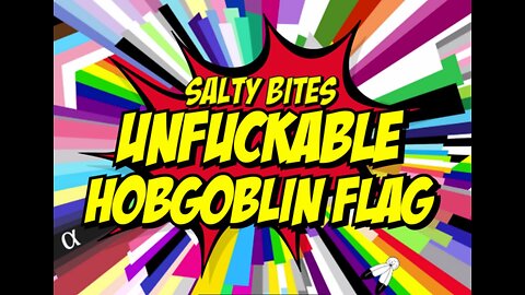 Salty Bites: Unfuckable Hobgoblin Flag by CtrlSaltDel