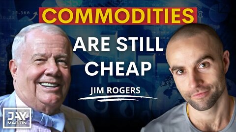 Commodities Are the Cheapest Assets Around Right Now: Jim Rogers