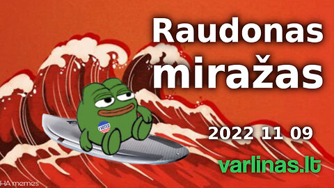 Varlinas tiesiogiai - 2022 11 09 - Raudonas miražas